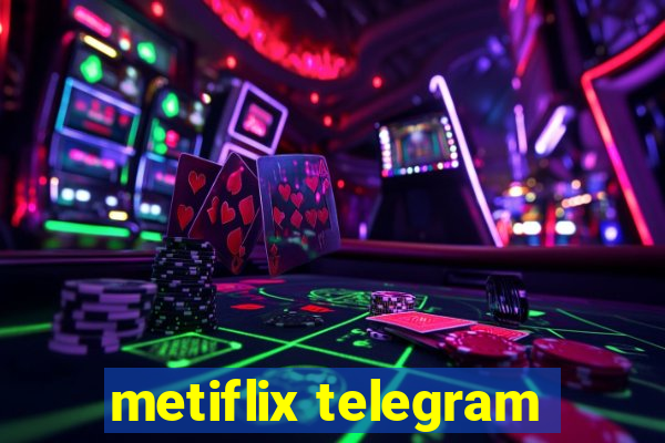 metiflix telegram